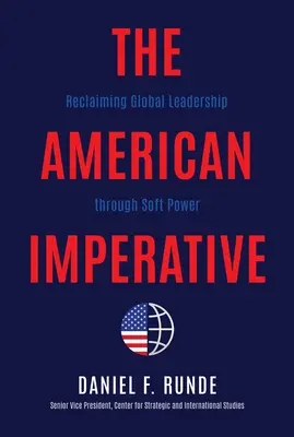 Amerykański imperatyw: Odzyskiwanie globalnego przywództwa dzięki miękkiej sile - The American Imperative: Reclaiming Global Leadership Through Soft Power