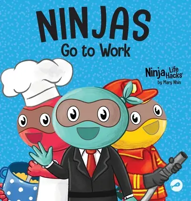 Ninja idą do pracy: Rymowana książka dla dzieci na Dzień Kariery - Ninjas Go to Work: A Rhyming Children's Book for Career Day