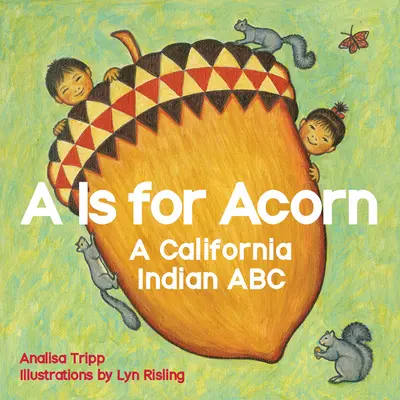 A is for Acorn: Kalifornijskie indiańskie ABC - A is for Acorn: A California Indian ABC