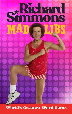 Richard Simmons Mad Libs: Najlepsza gra słowna na świecie - Richard Simmons Mad Libs: World's Greatest Word Game