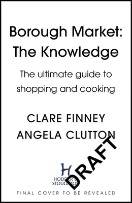 Borough Market: The Knowledge: Najlepszy przewodnik po zakupach i gotowaniu - Borough Market: The Knowledge: The Ultimate Guide to Shopping and Cooking