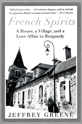 Francuskie duchy: Dom, wioska i romans w Burgundii - French Spirits: A House, a Village, and a Love Affair in Burgundy