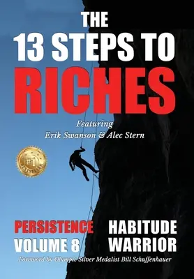 13 kroków do bogactwa - Wojownik nawyków Tom 8: Edycja specjalna PERSISTENCE z Erikiem Swansonem i Alekiem Sternem - The 13 Steps to Riches - Habitude Warrior Volume 8: Special Edition PERSISTENCE with Erik Swanson and Alec Stern