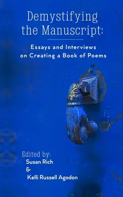 Demistyfikacja rękopisu: Eseje i wywiady na temat tworzenia książki z wierszami - Demystifying the Manuscript: Essays and Interviews on Creating a Book of Poems