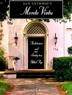 Monte Vista w San Antonio: Architektura i społeczeństwo w pozłacanym wieku - San Antonio's Monte Vista: Architecture and Society in a Gilded Age