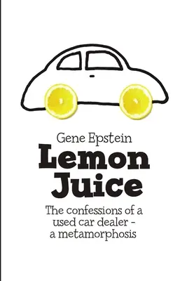 Lemon Juice: Wyznania sprzedawcy używanych samochodów - metamorfoza - Lemon Juice: The Confessions of a Used Car Dealer - a Metamorphosis