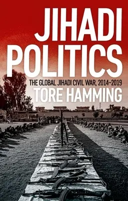 Polityka dżihadu: Globalna wojna domowa dżihadystów, 2014-2019 - Jihadi Politics: The Global Jihadi Civil War, 2014-2019