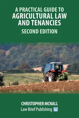 Praktyczny przewodnik po prawie rolnym i dzierżawach - wydanie drugie - A Practical Guide to Agricultural Law and Tenancies - Second Edition