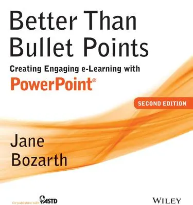 Better Than Bullet Points: Tworzenie angażującego e-learningu za pomocą PowerPointa - Better Than Bullet Points: Creating Engaging E-Learning with PowerPoint