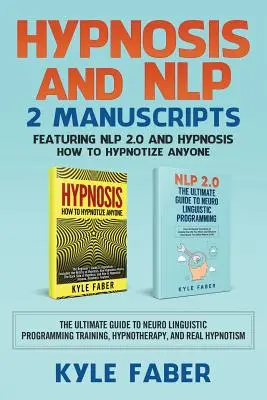 Hipnoza i NLP: 2 rękopisy - zawierające NLP 2.0 i hipnozę - jak zahipnotyzować każdego: The Ultimate Guide to Neuro Linguistic Progr - Hypnosis and NLP: 2 Manuscripts - Featuring NLP 2.0 and Hypnosis - How to Hypnotize Anyone: The Ultimate Guide to Neuro Linguistic Progr