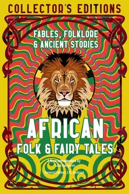 Afrykańskie bajki i baśnie: Starożytna mądrość, baśnie i folklor - African Folk & Fairy Tales: Ancient Wisdom, Fables & Folkore