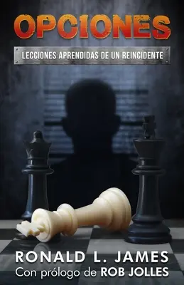 Opciones/Choices: Lekcje powtórzone przez recydywistę/Lessons Learned from a Repeat Offender - Opciones/Choices: Lecciones Aprendidas De Un Reincidente/Lessons Learned from a Repeat Offender