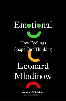 Emocje: jak uczucia kształtują nasze myślenie - Emotional: How Feelings Shape Our Thinking