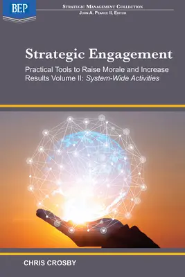 Strategiczne zaangażowanie: Praktyczne narzędzia podnoszące morale i zwiększające wyniki: Tom II Działania ogólnosystemowe - Strategic Engagement: Practical Tools to Raise Morale and Increase Results: Volume II System-Wide Activities