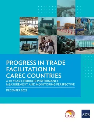Postępy w ułatwianiu handlu w krajach AKP: 10-letnia perspektywa pomiaru i monitorowania wydajności korytarza - Progress in Trade Facilitation in Carec Countries: A 10-Year Corridor Performance Measurement and Monitoring Perspective