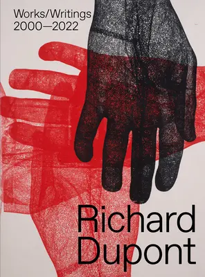 Richard Dupont: Utwory/Pisma 2000-2022 - Richard Dupont: Works/Writings 2000-2022