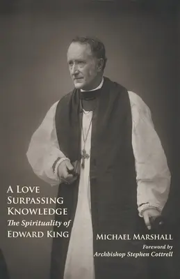 Miłość przewyższająca wiedzę: Duchowość Edwarda Kinga - A Love Surpassing Knowledge: The Spirituality of Edward King