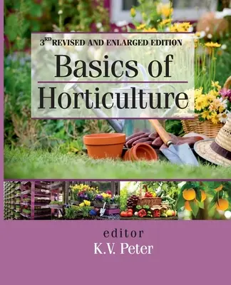 Podstawy ogrodnictwa: Wydanie 3 poprawione i rozszerzone - Basics of Horticulture: 3rd Revised and Expanded Edition