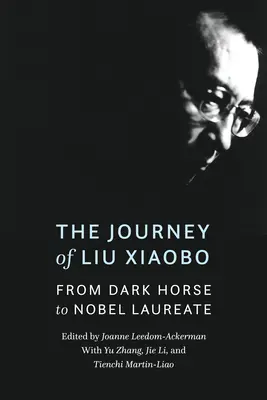 Podróż Liu Xiaobo: Od czarnego konia do laureata Nagrody Nobla - The Journey of Liu Xiaobo: From Dark Horse to Nobel Laureate