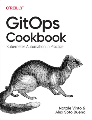 Książka kucharska Gitops: Automatyzacja Kubernetes w praktyce - Gitops Cookbook: Kubernetes Automation in Practice