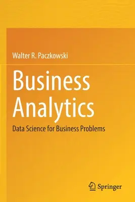 Analityka biznesowa: Nauka o danych dla problemów biznesowych - Business Analytics: Data Science for Business Problems
