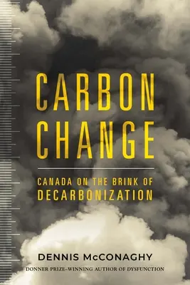 Carbon Change: Kanada na krawędzi dekarbonizacji - Carbon Change: Canada on the Brink of Decarbonization