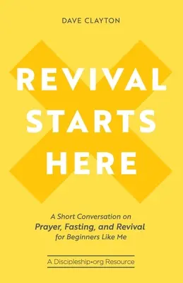 Przebudzenie zaczyna się tutaj: Krótka rozmowa o modlitwie, poście i przebudzeniu dla początkujących takich jak ja - Revival Starts Here: A Short Conversation on Prayer, Fasting, and Revival for Beginners Like Me