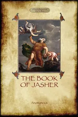 Księga Jasera: o której mowa w Księdze Jozuego i Drugim Księdze Samuela (Aziloth Books) - The Book of Jasher: as referred to in Joshua and Second Samuel (Aziloth Books)