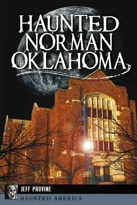 Nawiedzone Norman w stanie Oklahoma - Haunted Norman, Oklahoma