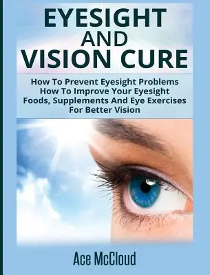 Lekarstwo na wzrok i widzenie: jak zapobiegać problemom ze wzrokiem: Jak poprawić wzrok: Żywność, suplementy i ćwiczenia oczu dla lepszego widzenia - Eyesight And Vision Cure: How To Prevent Eyesight Problems: How To Improve Your Eyesight: Foods, Supplements And Eye Exercises For Better Vision