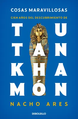 Cosas Maravillosas. Cien Aos del Descubrimiento de Tutankhamn / Odkrycie grobowca Tutenchamona - Cosas Maravillosas. Cien Aos del Descubrimiento de Tutankhamn / The Discovery of Tutankhamun's Tomb