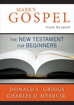 Ewangelia Marka od podstaw: Nowy Testament dla początkujących - Mark's Gospel from Scratch: The New Testament for Beginners