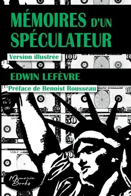 Mmoires d'un spculateur: Version prface par Benoist Rousseau et illustre par Y. Laurent-Rouault