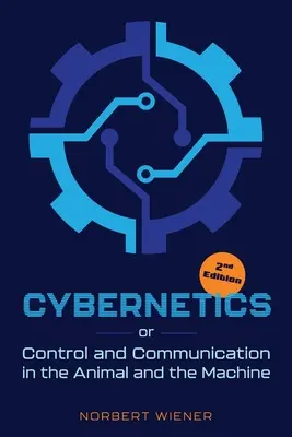 Cybernetyka, wydanie drugie: czyli kontrola i komunikacja w zwierzęciu i maszynie - Cybernetics, Second Edition: or Control and Communication in the Animal and the Machine