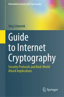 Przewodnik po kryptografii internetowej: Protokoły bezpieczeństwa i implikacje ataków w świecie rzeczywistym - Guide to Internet Cryptography: Security Protocols and Real-World Attack Implications