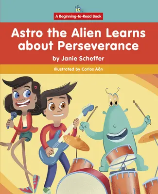 Astro Obcy uczy się o wytrwałości - Astro the Alien Learns about Perseverance