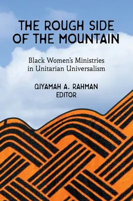 Szorstka strona góry: Służby czarnoskórych kobiet w uniwersalizmie unitariańskim - The Rough Side of the Mountain: Black Women's Ministries in Unitarian Universalism