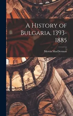 Historia Bułgarii, 1393-1885 - A History of Bulgaria, 1393-1885