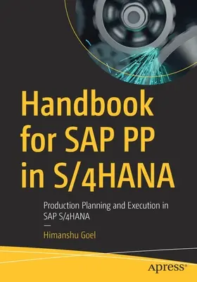 Podręcznik SAP Pp w S/4hana: Planowanie i realizacja produkcji w SAP S/4hana - Handbook for SAP Pp in S/4hana: Production Planning and Execution in SAP S/4hana