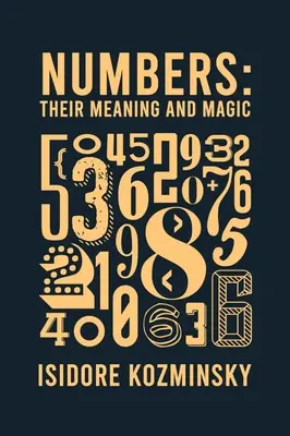 Liczby: ich znaczenie i magia w twardej oprawie - Numbers Their Meaning And Magic Hardcover