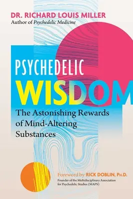 Psychodeliczna mądrość: Zdumiewające zalety substancji zmieniających umysł - Psychedelic Wisdom: The Astonishing Rewards of Mind-Altering Substances