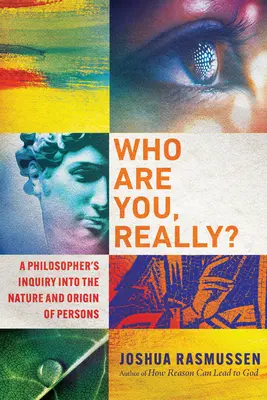 Kim naprawdę jesteś? Filozoficzne dociekania na temat natury i pochodzenia osób - Who Are You, Really?: A Philosopher's Inquiry Into the Nature and Origin of Persons