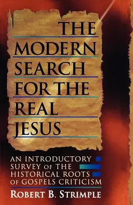 Współczesne poszukiwania prawdziwego Jezusa: Wprowadzenie do historycznych korzeni krytyki Ewangelii - The Modern Search for the Real Jesus: An Introductory Survey of the Historical Roots of Gospel Criticism