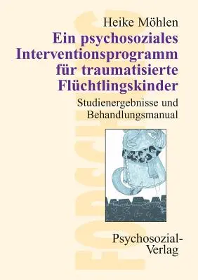 Ein psychosoziales Interventionsprogramm for traumatisierte Flchtlingskinder (Program interwencji psychosocjalnej dla dzieci po traumie) - Ein psychosoziales Interventionsprogramm fr traumatisierte Flchtlingskinder