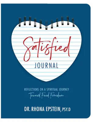 Satysfakcjonujący dziennik: Refleksje na temat duchowej podróży w kierunku wolności żywieniowej - Satisfied Journal: Reflections on a Spiritual Journey Towards Food Freedom