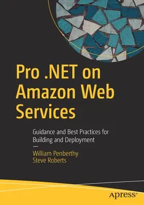 Pro .Net na Amazon Web Services: Wskazówki i najlepsze praktyki dotyczące tworzenia i wdrażania - Pro .Net on Amazon Web Services: Guidance and Best Practices for Building and Deployment