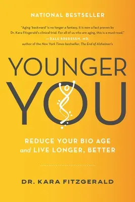 Younger You: Zmniejsz swój wiek biologiczny i żyj dłużej, lepiej - Younger You: Reduce Your Bio Age and Live Longer, Better