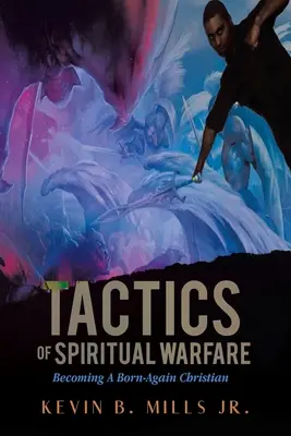 Taktyka walki duchowej: Stawanie się chrześcijaninem odrodzonym na nowo - Tactics of Spiritual Warfare: Becoming A Born-Again Christian