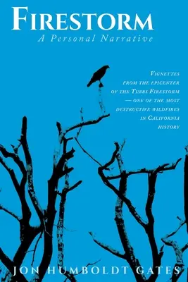 Firestorm: Winiety z epicentrum burzy ogniowej Tubbs - jednego z najbardziej niszczycielskich pożarów w historii Kalifornii - Firestorm: Vignettes From The Epicenter of the Tubbs Firestorm - One of the Most Destructive Wildfires in California History