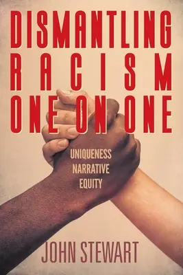 Zwalczanie rasizmu jeden na jednego: wyjątkowość i narracyjna równość - Dismantling Racism One On One: Uniqueness Narrative Equity